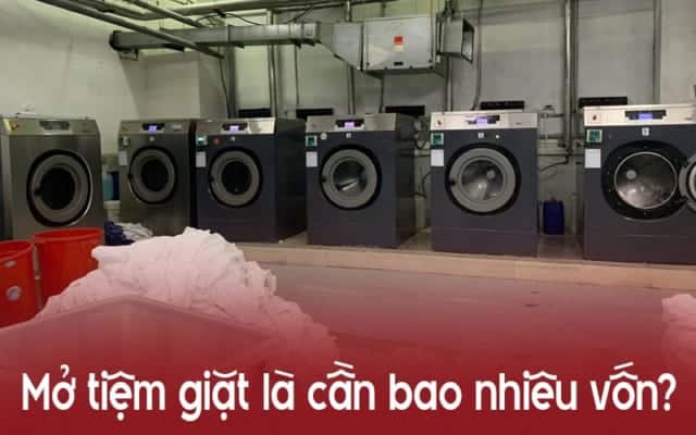 Mở tiệm giặt là cần bao nhiêu vốn