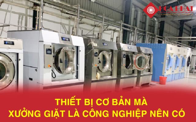 thiết bị cơ bản mà xưởng giặt là công nghiệp nên có